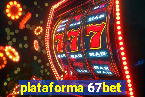 plataforma 67bet